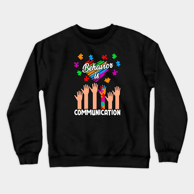 Behavior is communication Autism Awareness Gift for Birthday, Mother's Day, Thanksgiving, Christmas Crewneck Sweatshirt by skstring